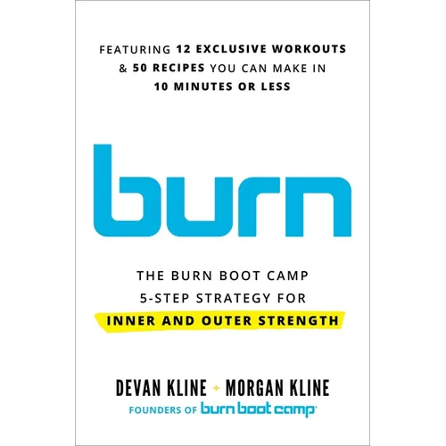 Burn: The Burn Boot Camp 5-Step Strategy for Inner and Outer Strength - Hardcover